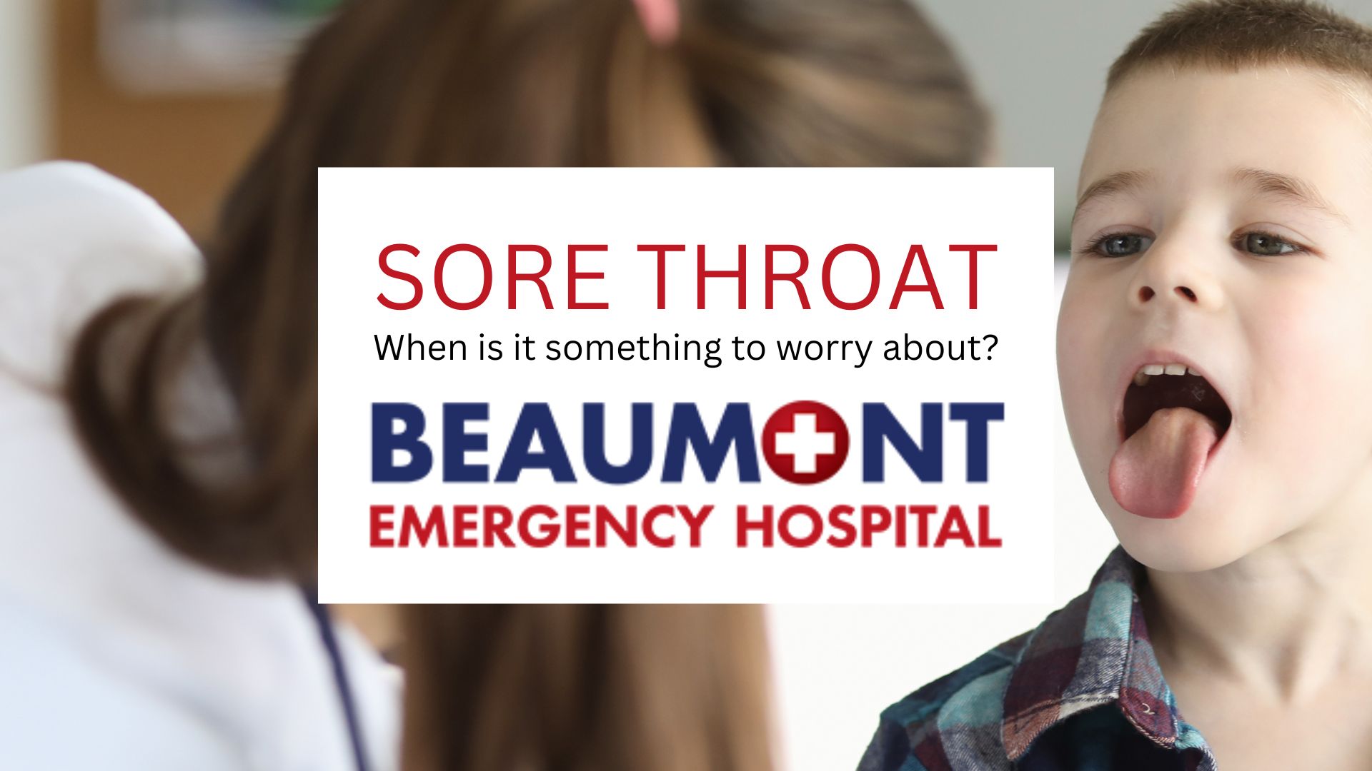 When a Sore Throat Is Something to Worry About: A Guide for Beaumont Families